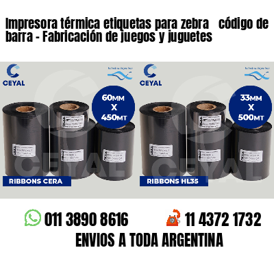 Impresora térmica etiquetas para zebra  código de barra - Fabricación de juegos y juguetes